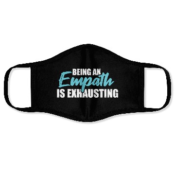 Discover Being an empath is exhausting - Empathetic Empathy Face Masks