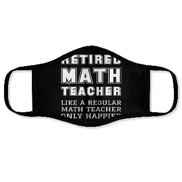 Discover Retired Math Teacher Retirement Only Happier Face Masks