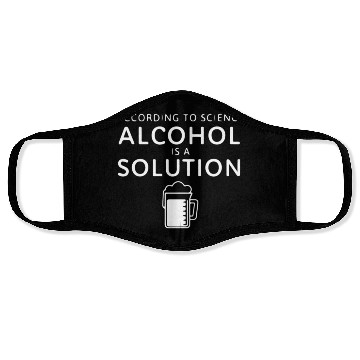 Discover According To Science Alcohol Is A Solution Face Masks