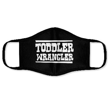 Discover TODDLER WRANGLER Face Masks