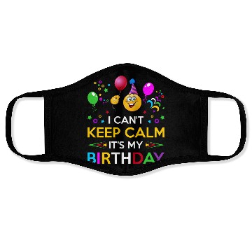 Discover I Cant Keep Calm Its My Birthday Face Masks