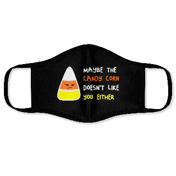 Discover Maybe The Candy Corn Doesn't Like You Either Face Masks