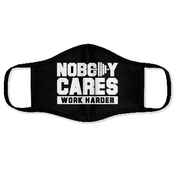 Discover Nobody cares work harder Face Masks