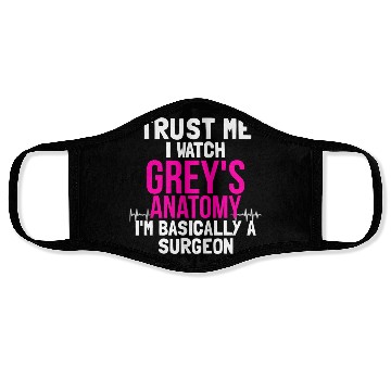 Discover Trust me I watch greys anatomy Face Masks