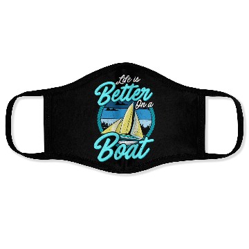 Discover Life Is Better On A Boat Boating Sailing Face Masks