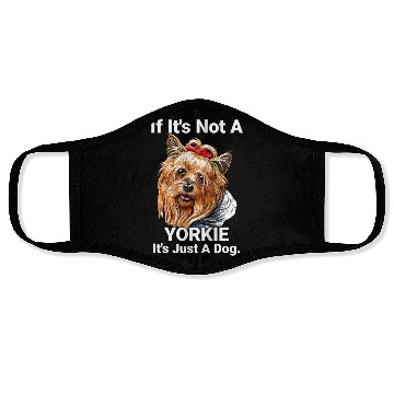 Discover If Its Not A Yorkie Cute Yorkshire Terrier Dog Pet Face Masks