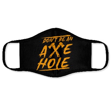 Discover Axe Throwing Dont Be An Axehole Inappropriate Hatc Face Masks