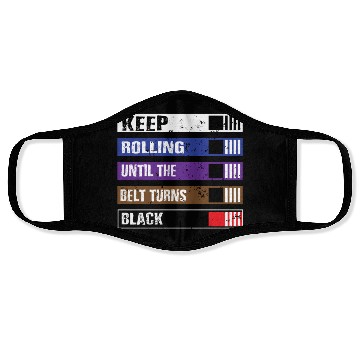Discover Keep Rolling Until The Belt Turns Black | BJJ, Bra Face Masks