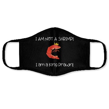 Discover I Am Not A Shrimp, I Am King Prawn Face Masks