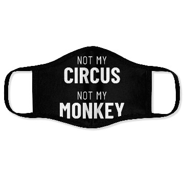 Discover Not My Circus Not My Monkey Face Masks