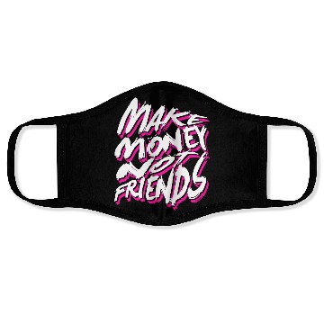 Discover Make Money Not Friends Face Masks