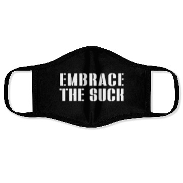 Discover Embrace The Suck Face Masks