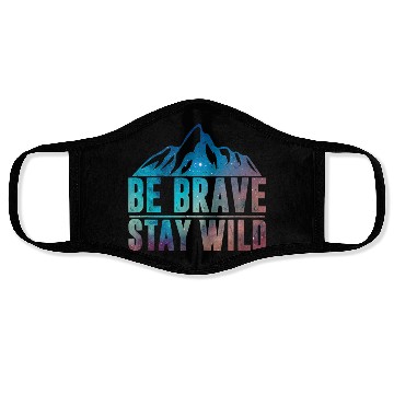 Discover BE BRAVE STAY WILD Wilderness Nature Lover Face Masks