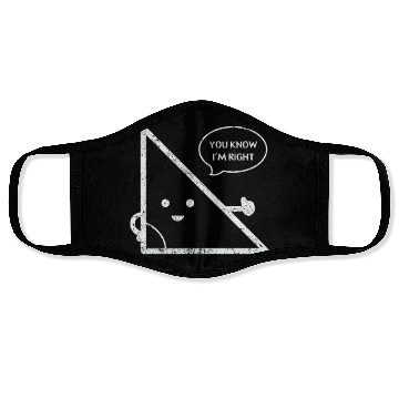 Discover cute funny always right triangle saying for a Face Masks