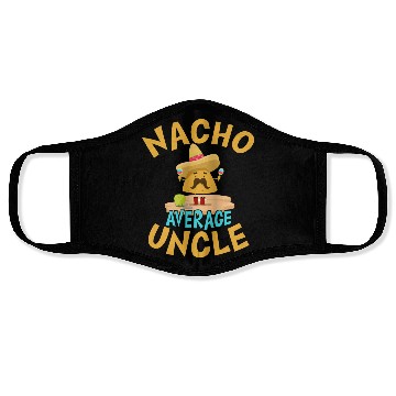 Discover Nacho Average Uncle Funny Uncle Gift Mexican Lover Face Masks