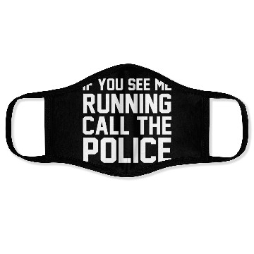 Discover If you see me running call the police Face Masks