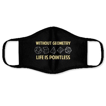 Discover Without Geometry Life Is Pointless Face Masks