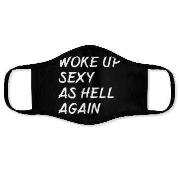 Discover Woke Up Sexy As Hell Again Face Masks