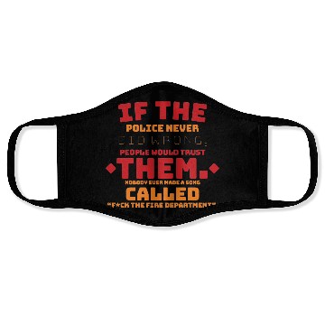 Discover If the Police never did wrong, people would trust Face Masks