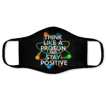 Discover THINK LIKE A PROTON AND STAY POSITIVE Fun Science Face Masks