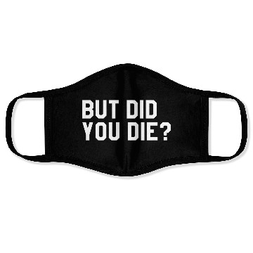 Discover But Did You Die Mens Womens Tops Face Masks