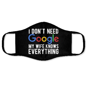 Discover I Don't Need Google My Wife Knows Everything Face Masks