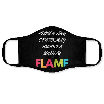 Discover FROM A TINY SPARK MAY BURST A MIGHTY Face Masks