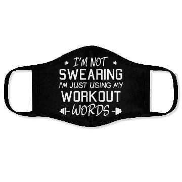 Discover I'm Not Swearing I'm Just Using My Workout Words Face Masks