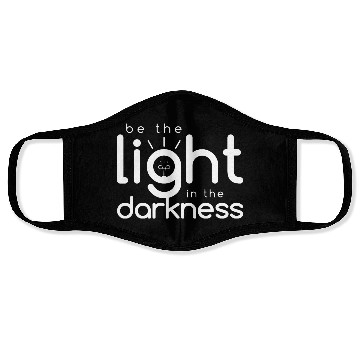 Discover Inspirational Quotes: Be the Light In the Darkness Face Masks