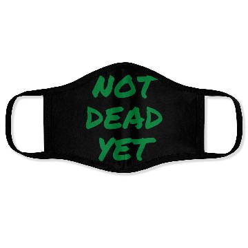 Discover NOT DEAD YET (in green graffiti letters) Face Masks