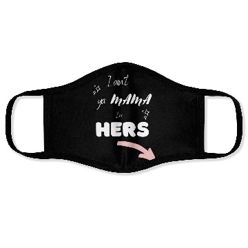 Discover I Ain't Ya Mama, I'm HERS (Bright) Face Masks