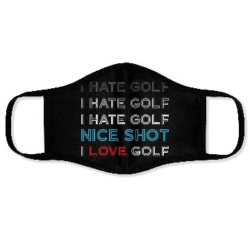 Discover I Hate Golf I Hate Golf I Hate Nice Shot I Love Go Face Masks