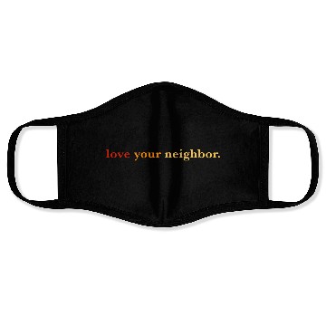 Discover Love your neighbor Face Masks