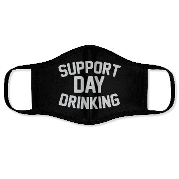 Discover SUPPORT DAY DRINKING Face Masks