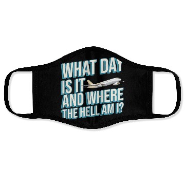 Discover Aviation What Day Is It And Where The Hell Am I Face Masks