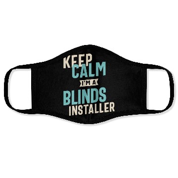 Discover Keep Calm I'm a Blinds Installer Face Masks