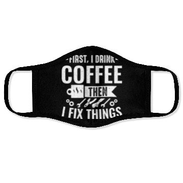 Discover Mechanical Drink Coffee Fix Things Car Mechanic Face Masks