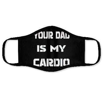Discover Your dad is my cardio Face Masks