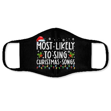 Discover Most Likely To Sing Christmas Songs Funny Face Masks