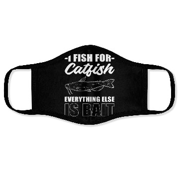 Discover I Fish For Catfish Everything Else Is Bait Face Masks