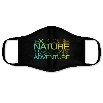 Discover explore nature have an adventure Face Masks