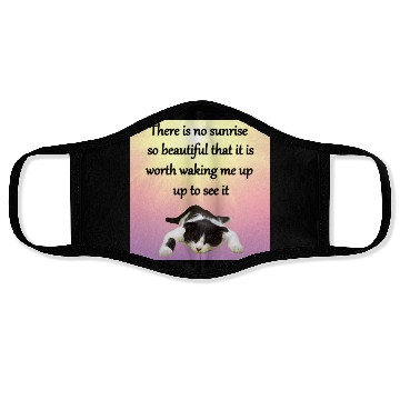 Discover There is no sunrise so beautiful that it is worth Face Masks