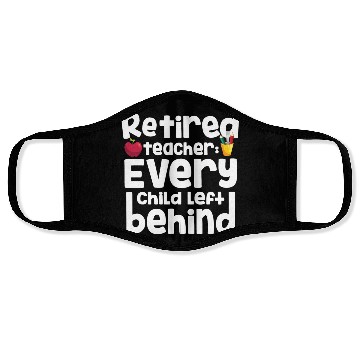 Discover Retired Teacher Every Child Left Behind Retiree Face Masks