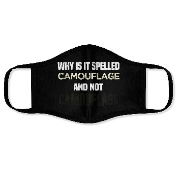 Discover Why is it spelled camouflage and not -bad dad joke Face Masks