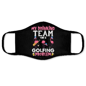 Discover My Drinking Team Has A Golfing Problem Flamingos Face Masks