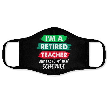 Discover I'm A Retired Teacher And I Love My New Schedule Face Masks
