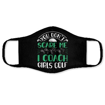 Discover You Dont Scare Me I Coach Girls Golf Funny Coach Face Masks