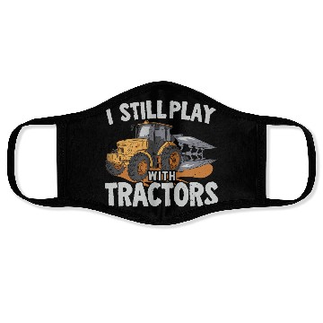 Discover I Still Play With Tractors Farming Farmer Face Masks
