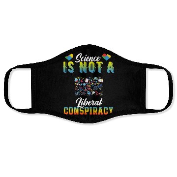 Discover Science Is Not A Liberal Conspiracy Funny Quotes Face Masks