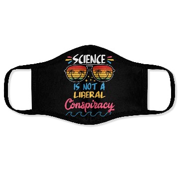 Discover Science Is Not A Liberal Conspiracy Funny Quotes Face Masks